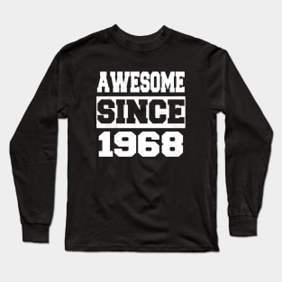 Awesome since 1968 Long Sleeve T-Shirt